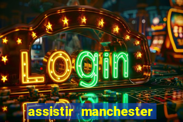 assistir manchester city futemax